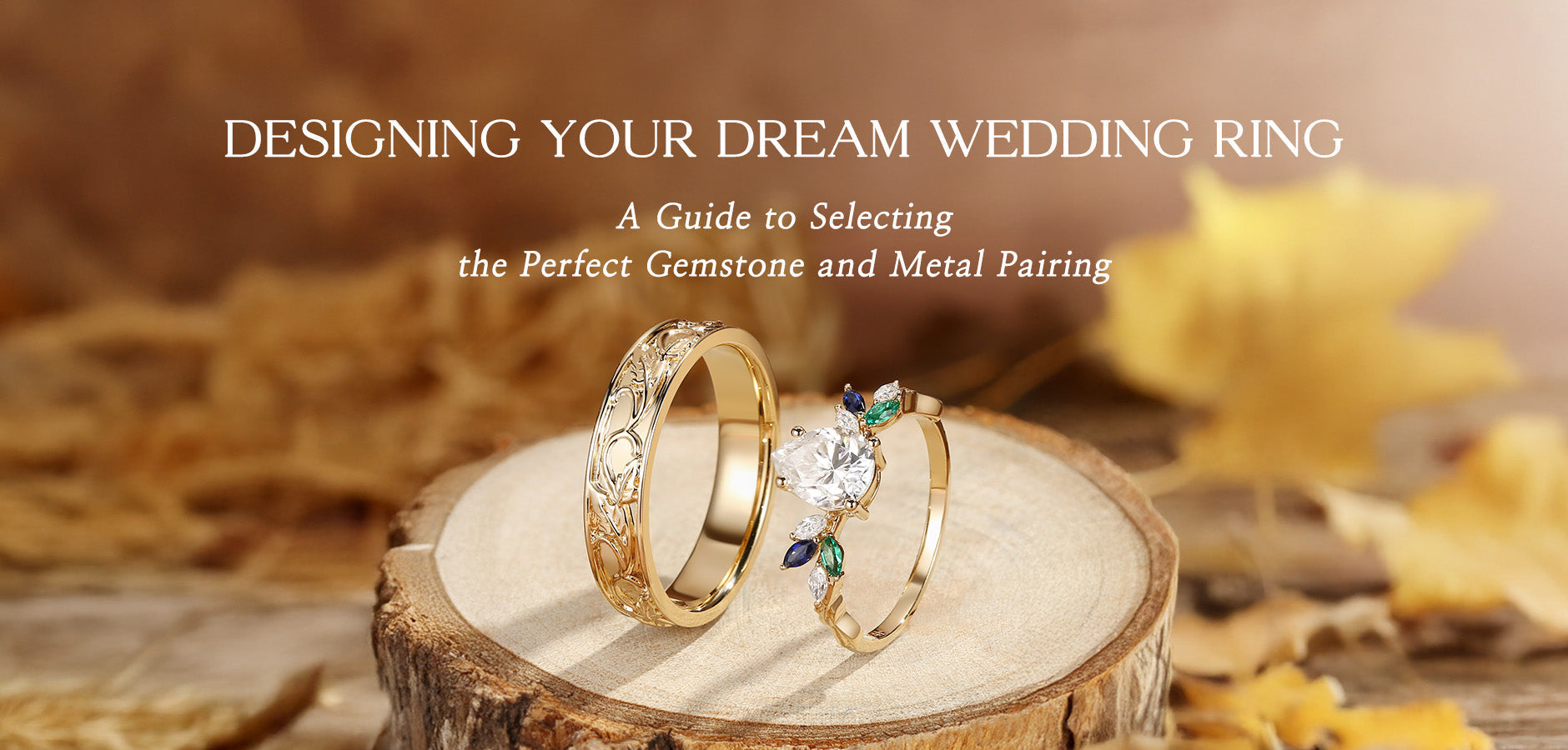Designing Your Dream Wedding Ring: A Guide to Selecting the Perfect Gemstone and Metal Pairing