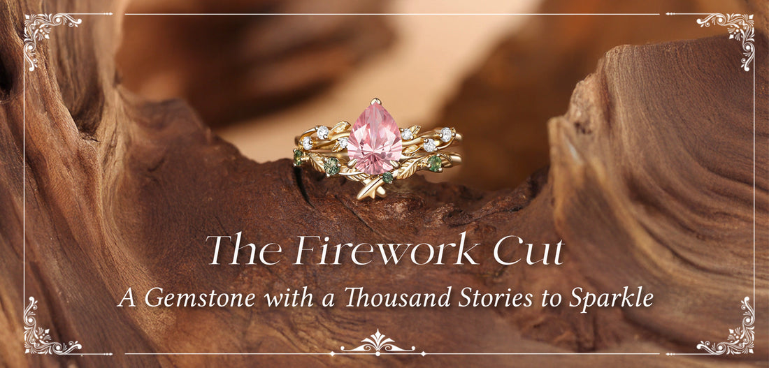The Fireworks Cut: A Gemstone with a Thousand Stories to Sparkle